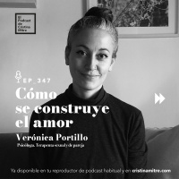 Cómo se construye el amor, con Verónica Portillo. Episodio 347