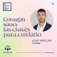 Corazón sano: las claves para cuidarlo, con José Abellán. Episodio 278