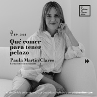Qué comer para tener pelazo, con Paula Martín Clares. Episodio 344