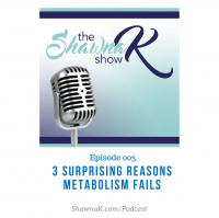 EP 3 – 3 Surprising Reasons Your Metabolism Fails