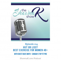 EP 14 – HIIT or LISS – Best Exercise for Women 40+ with Dave Smith