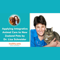 Applying Integrative Animal Care to New Zealand Pets by Dr. Liza Schneider