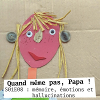 QMPP S01E08 : mémoire, émotions et hallucinations