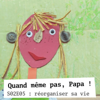 QMPP S02E05 : réorganiser sa vie