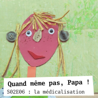 QMPP S02E06 : la médicalisation