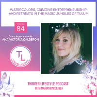 Watercolors, Creative Entrepreneurship and Retreats in the Magic Jungles of Tulum with Ana Victoria Calderon