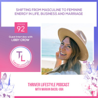 Shifting from Masculine to Feminine Energy in Life, Business and Marriage with Libby Crow