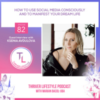 How to Use Social Media Consciously and Manifest Your Dream Life with Ksenia Avdulova