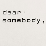 Dear Somebody,