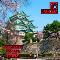 Lugares de Japón: Nagoya | Japonizados Podcast 2x7