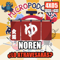 Micropodcast | 4X05 | Noren: Más importante de lo que puedan parecer