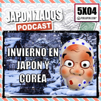 Japonizados Podcast | 5X04 | Viajar en invierno a Corea y Japón | ¿Hyottoko?