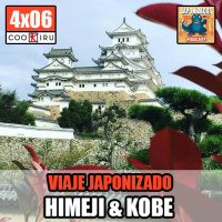 Japonizados Podcast | 4X06 | La SORPRENDENTE Prefectura de HYOGO (Himeji amp Kobe)