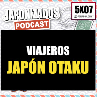 Japonizados Viajeros | Viaje al Japón más Otaku