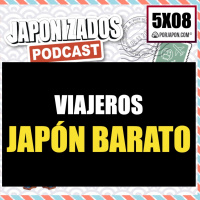 Japonizados Viajeros | Trucos para ahorrar en tu viaje a Japón