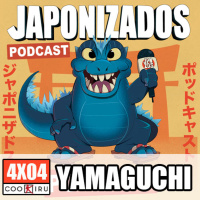 Japonizados Podcast | 4X04 | Enamorados de Yamaguchi
