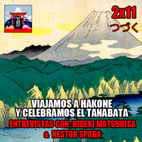 Japonizados Podcast | 2x11 | Hakone | Tanabata | Hideki Matsuhisa | Nestor Spada
