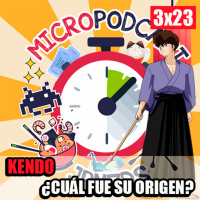 Micropodcast | 3X23 | El Kendo: Origen y curiosidades