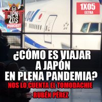 Extra 05 | ¿Cómo es viajar a Japón en plena Pandemia?