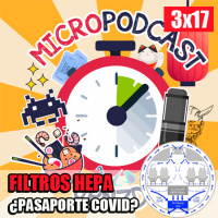 Micropodcast | 3X17 | Filtros Hepa y Pasaporte Covid