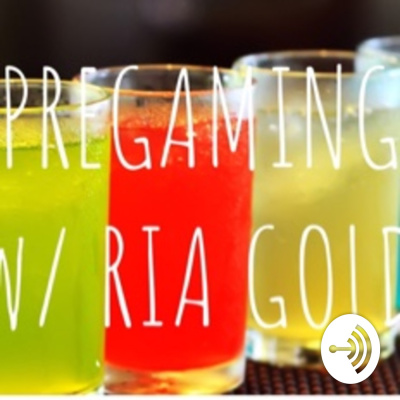 Pregaming With Ria Gold