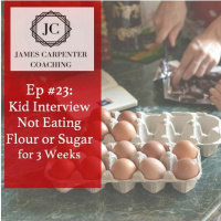 Ep #23: Kid Interview on No Flour, No Sugar For 3 Weeks