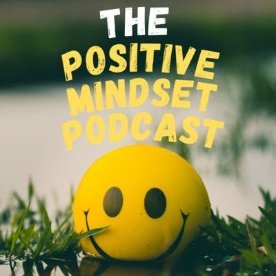 Positive Mindset Podcast