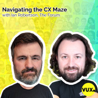 Navigating the CX Maze: Insights from Ian Robertson on VUX World