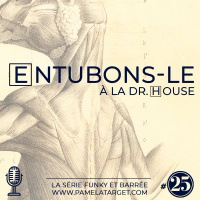 PTS01E25 Entubons-le à la DR HOUSE
