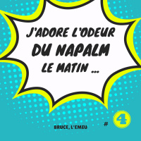 PTS01E04 Jadore lodeur du Napalm le matin.