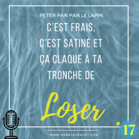 PTS01E17 cest frais, cest satiné et ca claque à ta tronche de Loser