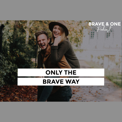 Brave  One | Starke Ehen Bauen Und Mutig Träumen