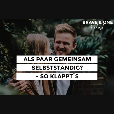 Brave  One | Starke Ehen Bauen Und Mutig Träumen