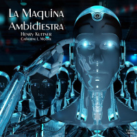 La Máquina Ambidiestra de Henry Kuttner y Catherine Lucille Moore