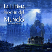 La Ultima Noche del Mundo de Ray Bradbury