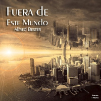 Fuera de Este Mundo de Alfred Bester