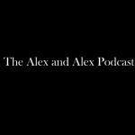 Alex And Alex Podcast