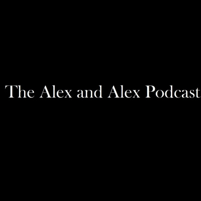 Alex And Alex Podcast