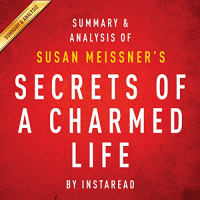 Secrets of a Charmed Life by Susan Meissner | Summary and Analysis Audiobook by Instaread