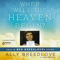 When Will the Heaven Begin? Audiobook by Ally Breedlove, Ken Abraham