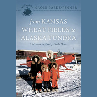 From Kansas Wheat Fields to Alaska Tundra Audiobook by Naomi Gaede-Penner