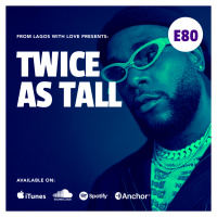 Episode 80 - Twice as tall ft Mosope