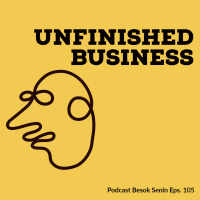 Unfinished Business // Besok Senin Eps 105 // 16 Desember 2018