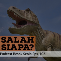 Salah Siapa? // Besok Senin Eps 106 // 23 Desember 2018