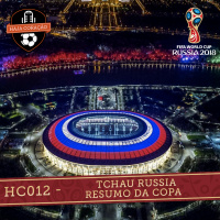 HC012 - Tchau, Rússia, Resumo da Copa