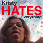 Kristy Hates Everything