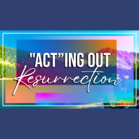 Acting Out Resurrection: Refining Fire