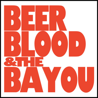 Beer, Blood, And The Bayou