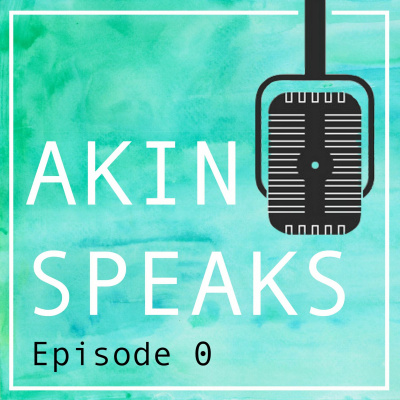 Akin Speaks Podcast