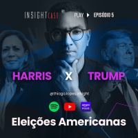 InsightCast #45 - Harris x Trump